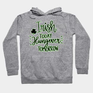 Funny Irish Today, Hungover Tomorrow Hoodie